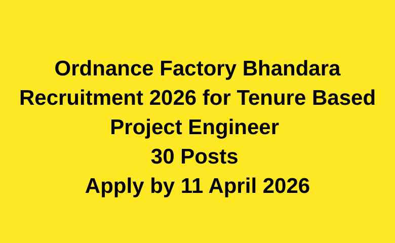Project Engineer in Ordnance Factory Bhandara