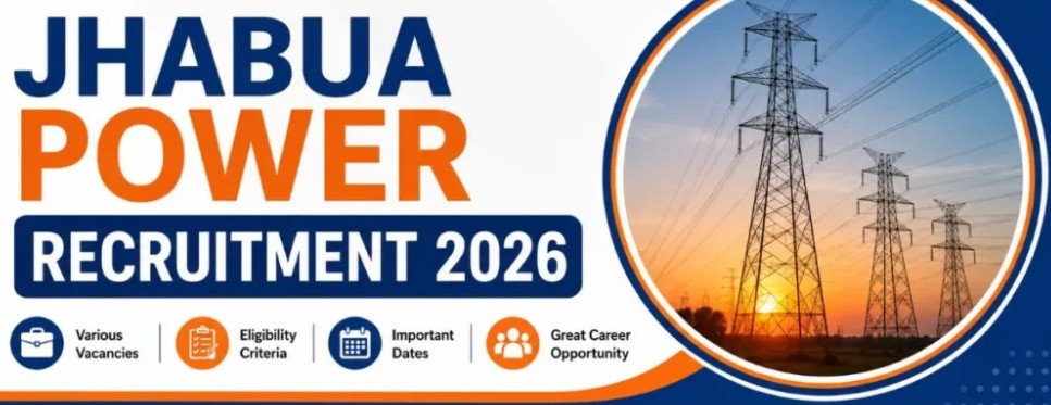 Jhabua Power Recruitment 2026: Recruitment for 35 posts in an NTPC joint venture; opportunities ranging from Engineer to Manager.